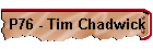 P76 - Tim Chadwick