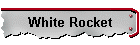 White Rocket