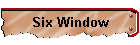 Six Window