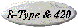 S-Type & 420